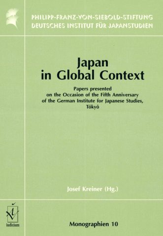 Japan in Global Context. Papers presented on the Occasion of the Fifth Anniversary of the German Institute for Japanese Studies, Tōkyō (グローバルな視点からみた日本 – ドイツ-日本研究所創立五周年記念論集（英文）)