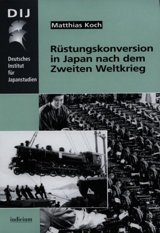 Rüstungskonversion in Japan nach dem Zweiten Weltkrieg: Von der Kriegswirtschaft zu einer Weltwirtschaftsmacht (Conversion from Military to Civil Production in Japan after the Second World War: From a War Economy to a Global Economic Power)