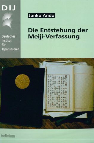 Die Entstehung der Meiji-Verfassung: Zur Rolle des deutschen Konstitutionalismus im modernen japanischen Staatswesen