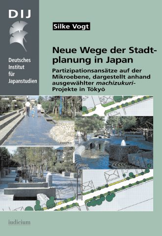 Neue Wege der Stadtplanung in Japan – Partizipationsansätze auf der Mikroebene, dargestellt anhand ausgewählter machizukuri-Projekte in Tōkyō (日本における都市計画の新しい道　－　東京の町づくりプロジェクトにみる小地域レベルでの市民参加（独文）)