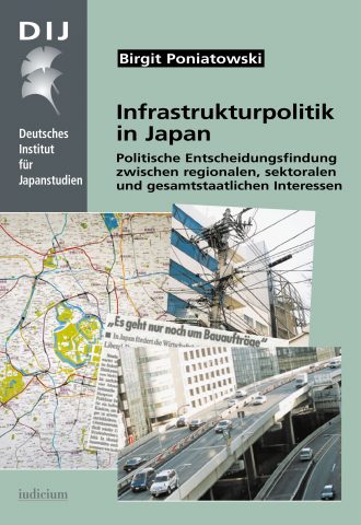 Infrastrukturpolitik in Japan – Politische Entscheidungsfindung zwischen regionalen, sektoralen und gesamtstaatlichen Interessen (Public Works Policy in Japan – Political Decision Making in View of Regional, Sectoral and National Interests)