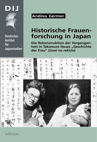 Historische Frauenforschung in Japan – Die Rekonstruktion der Vergangenheit in Takamure Itsues “Geschichte der Frau” (<i>Josei no rekishi</i>) (日本の女性史研究 － 高群逸枝『女性の歴史』における過去の再構成)