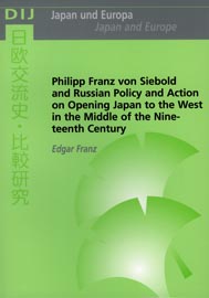 Philipp Franz von Siebold and Russian Policy and Action on Opening Japan to the West in the Middle of the Nineteenth Century