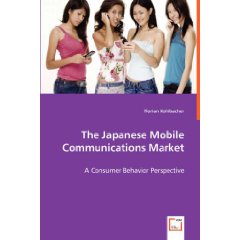 The Japanese Mobile Communications Market: A Consumer Behavior Perspective